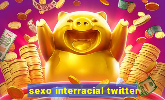 sexo interracial twitter